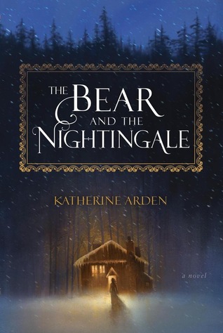 The Bear and the Nightingale (Winternight Trilogy, #1)