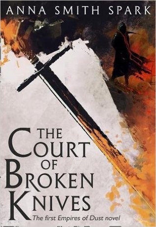 The Court of Broken Knives (Empires of Dust, #1)